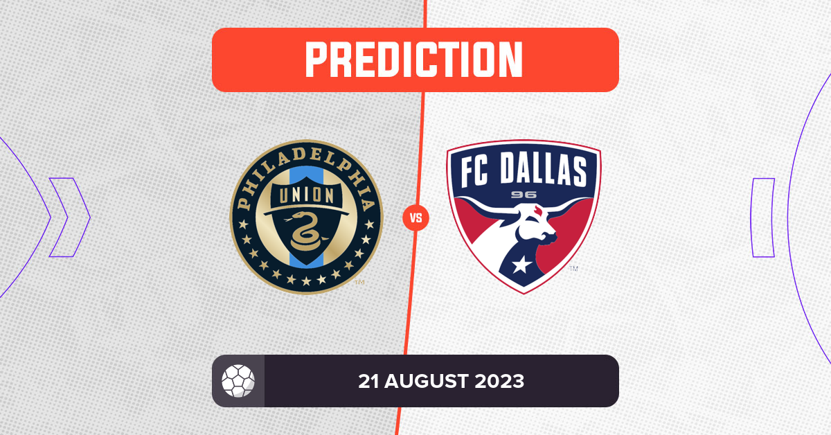 Philadelphia Union vs FC Dallas Prediction and Tips - 21 August 2023