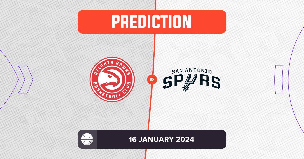 Hawks vs Spurs Prediction and NBA Tips - 16 January 2024