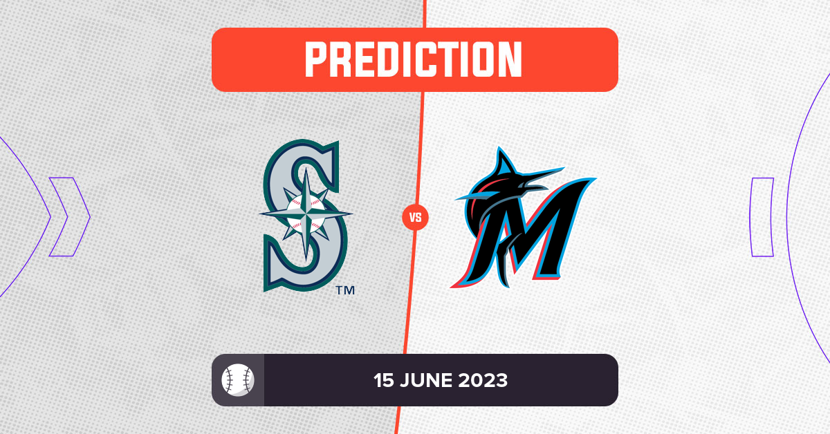 Mariners vs Marlins Prediction and MLB Tips 15 June 2023
