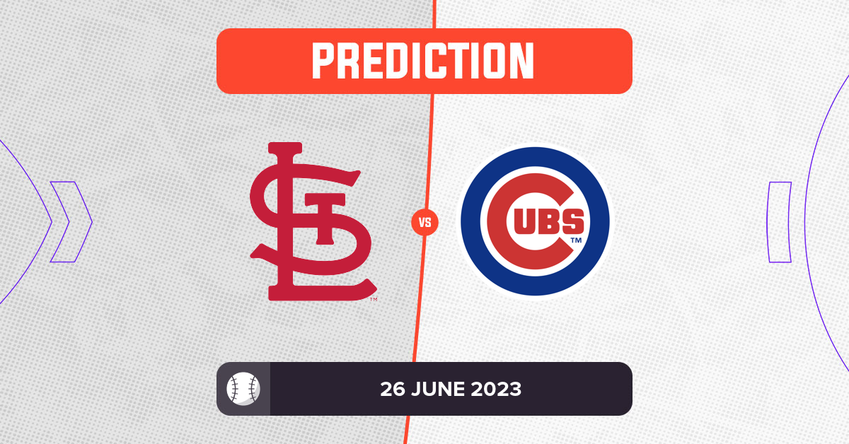 Cardinals vs Cubs Prediction and MLB Tips - 26 June 2023