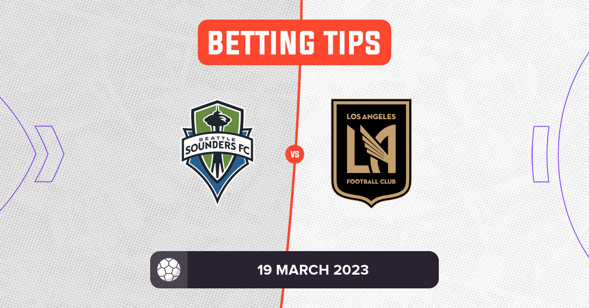 Seattle Sounders vs Los Angeles FC Prediction and Odds - 19 March 2023