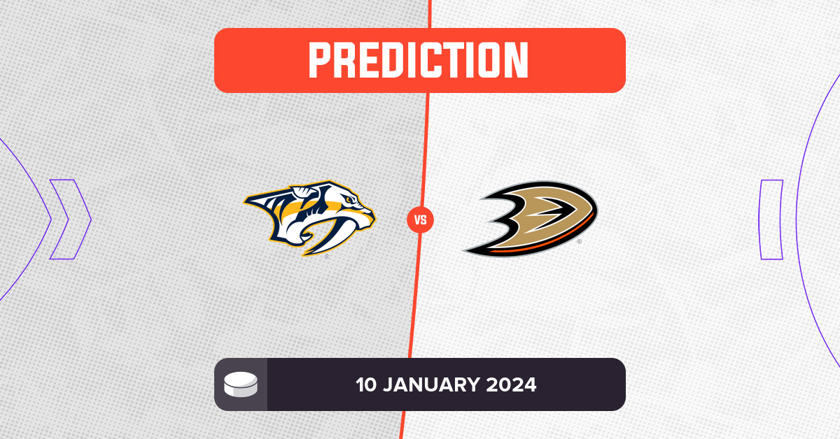 Predators vs Ducks Prediction and NHL Tips - 10 January 2024