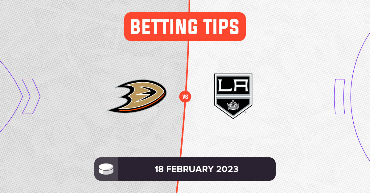 Ducks vs Kings Prediction and NHL Betting Tips - 18 February 2023