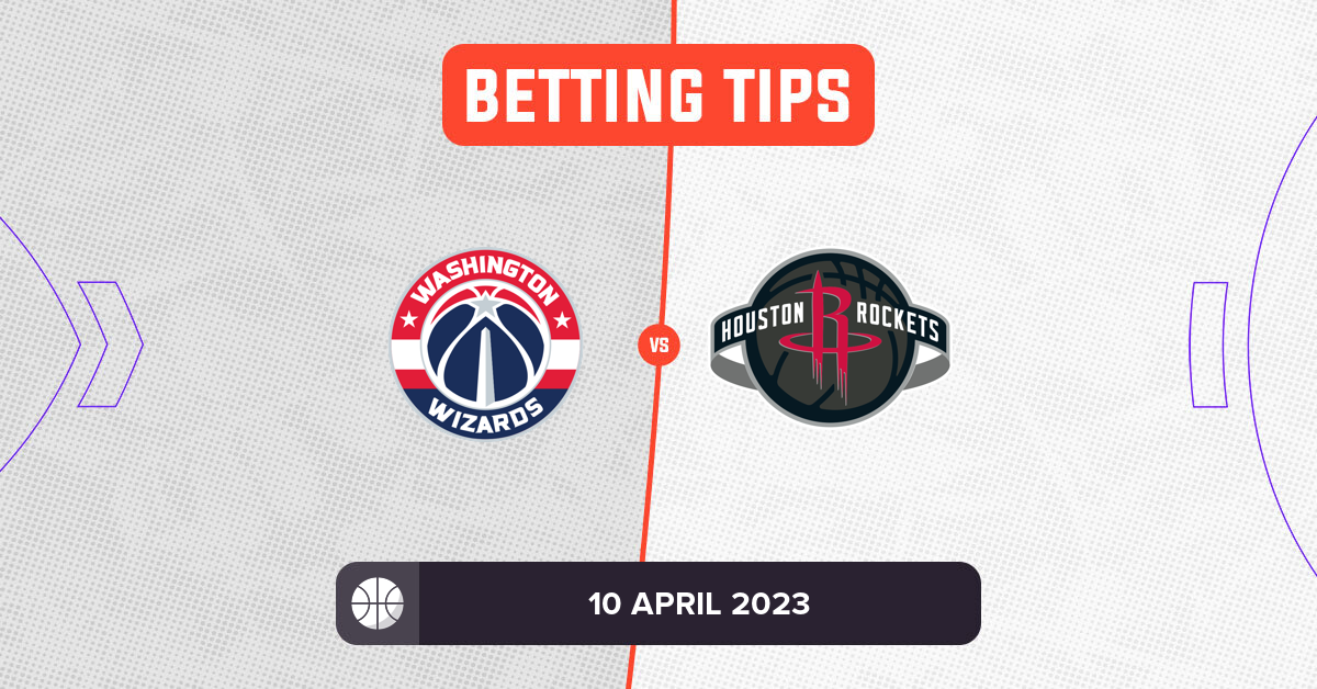 Wizards vs Rockets Prediction and NBA Betting Tips 10 April 2023