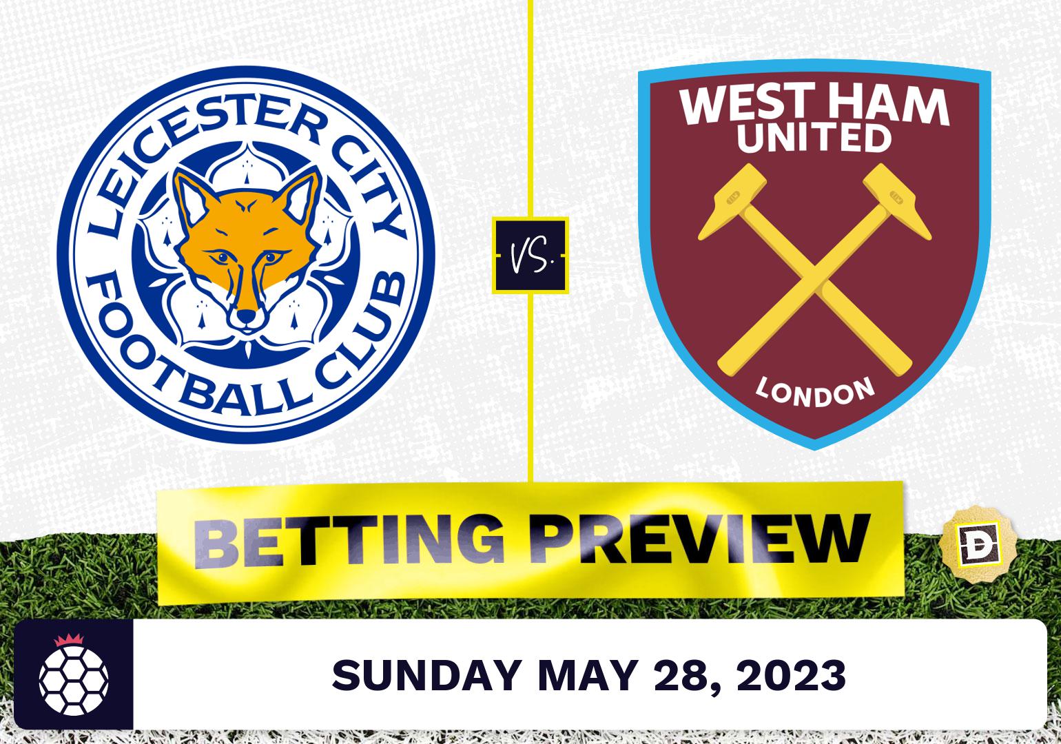 Leicester vs. West Ham Prediction and Odds May 28, 2023