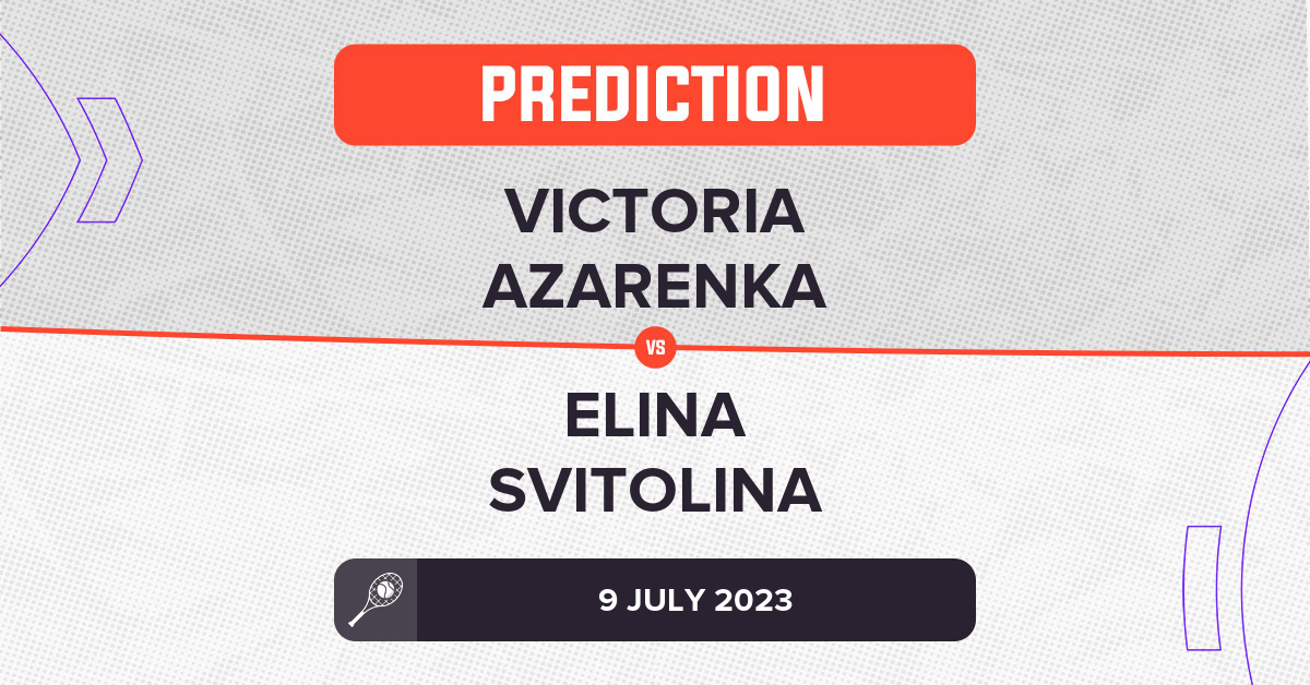 Victoria Azarenka vs Elina Svitolina Prediction - Wimbledon 2023
