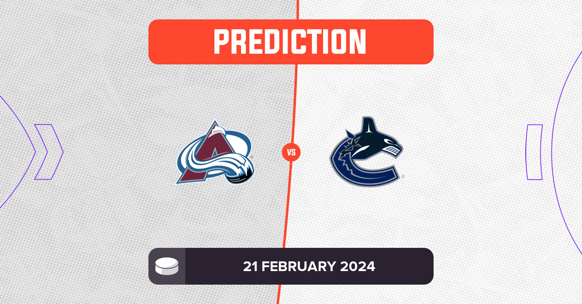 Avalanche vs Canucks Prediction and NHL Tips - 21 February 2024