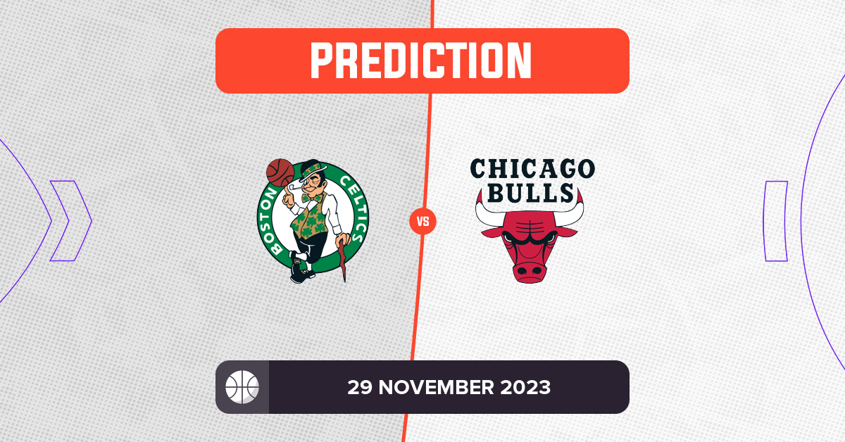 Celtics vs Bulls Prediction and NBA Tips 29 November 2023