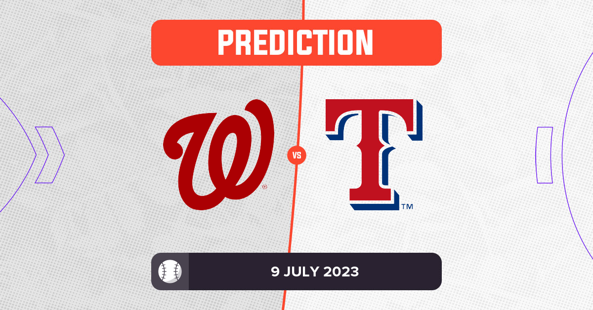 Nationals vs Rangers Prediction and MLB Tips - 9 July 2023