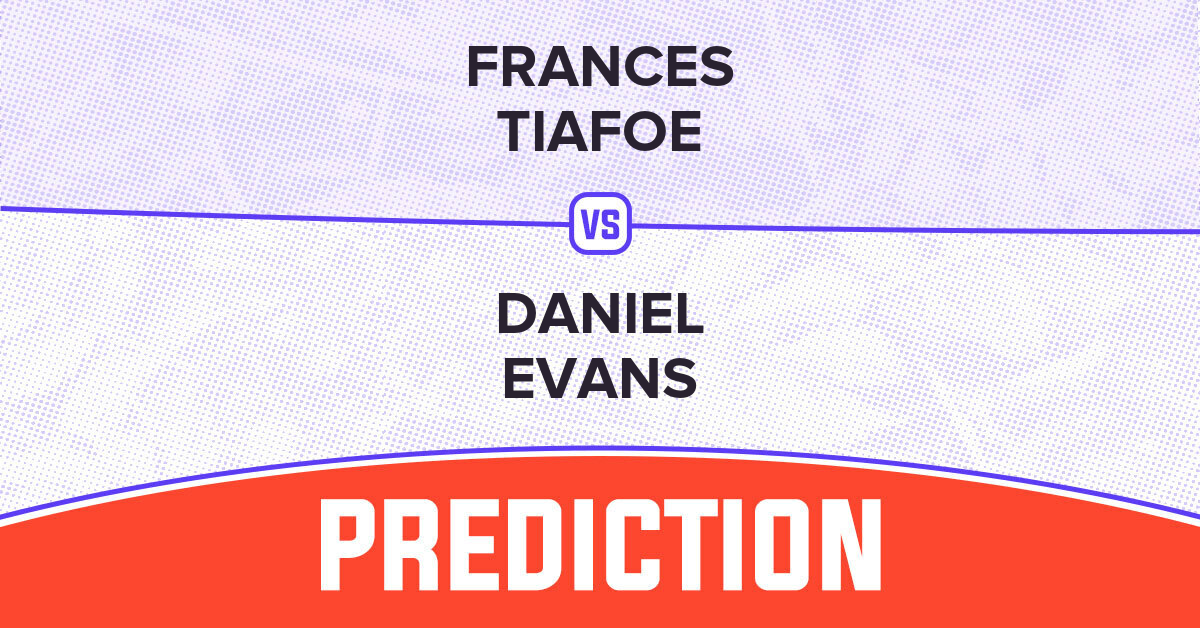 Frances Tiafoe vs Daniel Evans Prediction