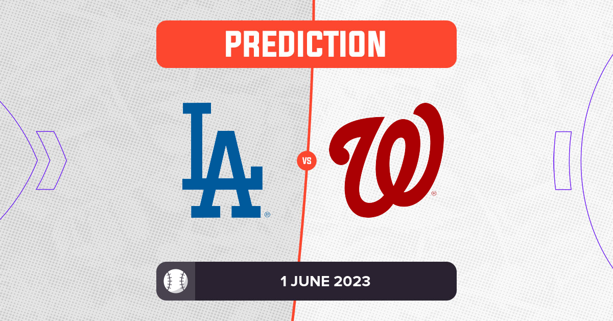 Dodgers vs Nationals Prediction and MLB Tips 1 June 2023