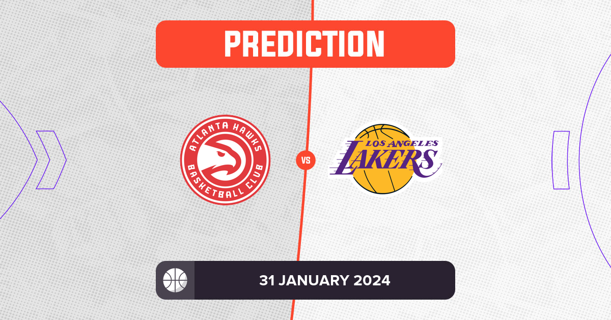 Hawks vs Lakers Prediction and NBA Tips - 31 January 2024