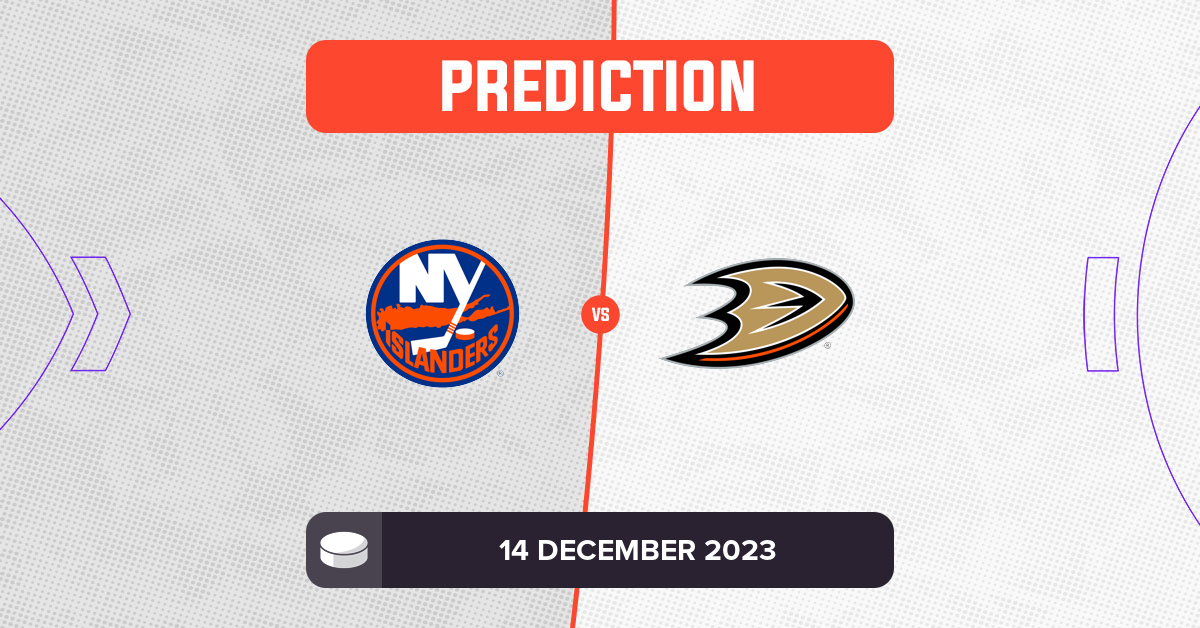 Islanders vs Ducks Prediction and NHL Tips 14 December 2023