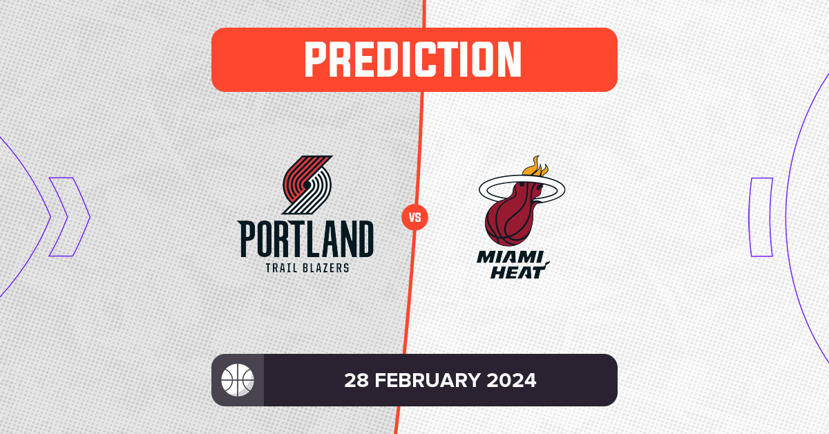 Trail Blazers vs Heat Prediction and NBA Tips - 28 February 2024