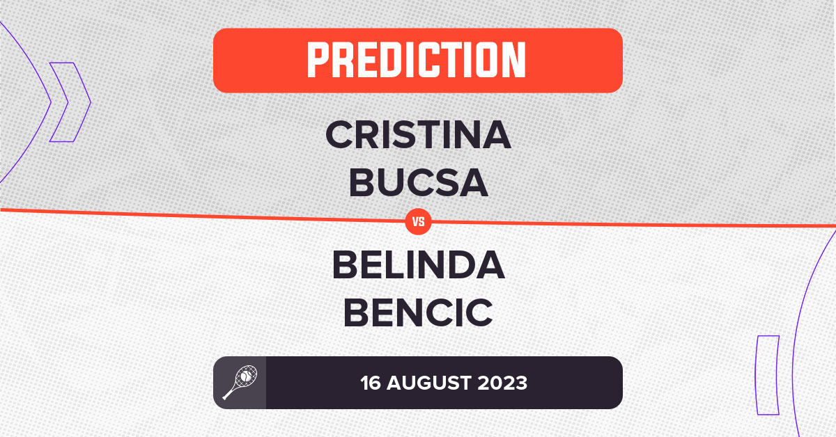 Cristina Bucsa vs Belinda Bencic Prediction - WTA Cincinnati 2023