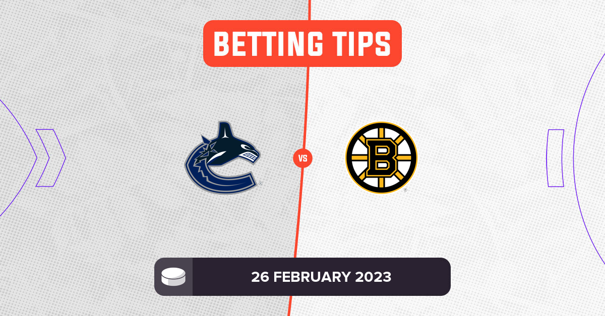 Canucks vs Bruins Prediction and NHL Betting Tips 26 February 2023
