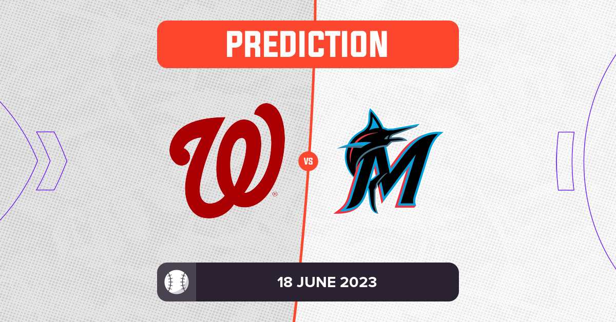 Nationals vs Marlins Prediction and MLB Tips 18 June 2023