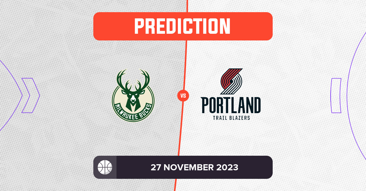 Bucks vs Trail Blazers Prediction and NBA Tips - 27 November 2023