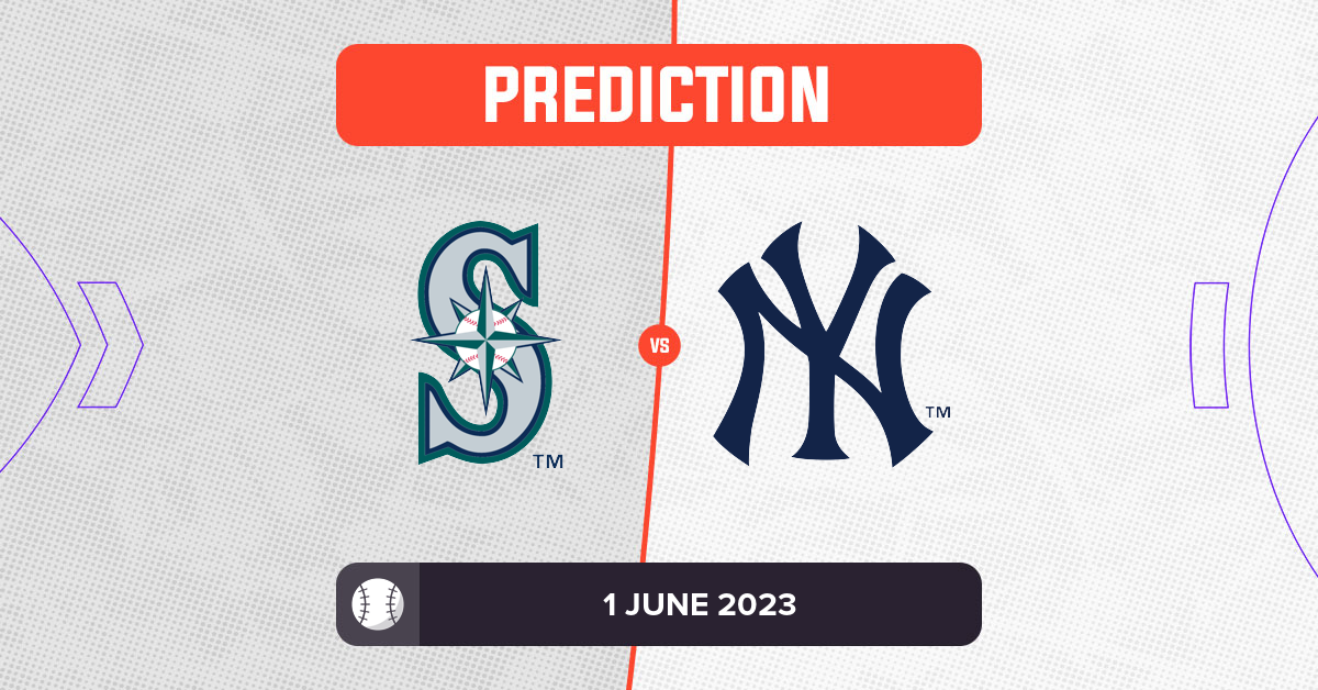 Mariners vs Yankees Prediction and MLB Tips 1 June 2023
