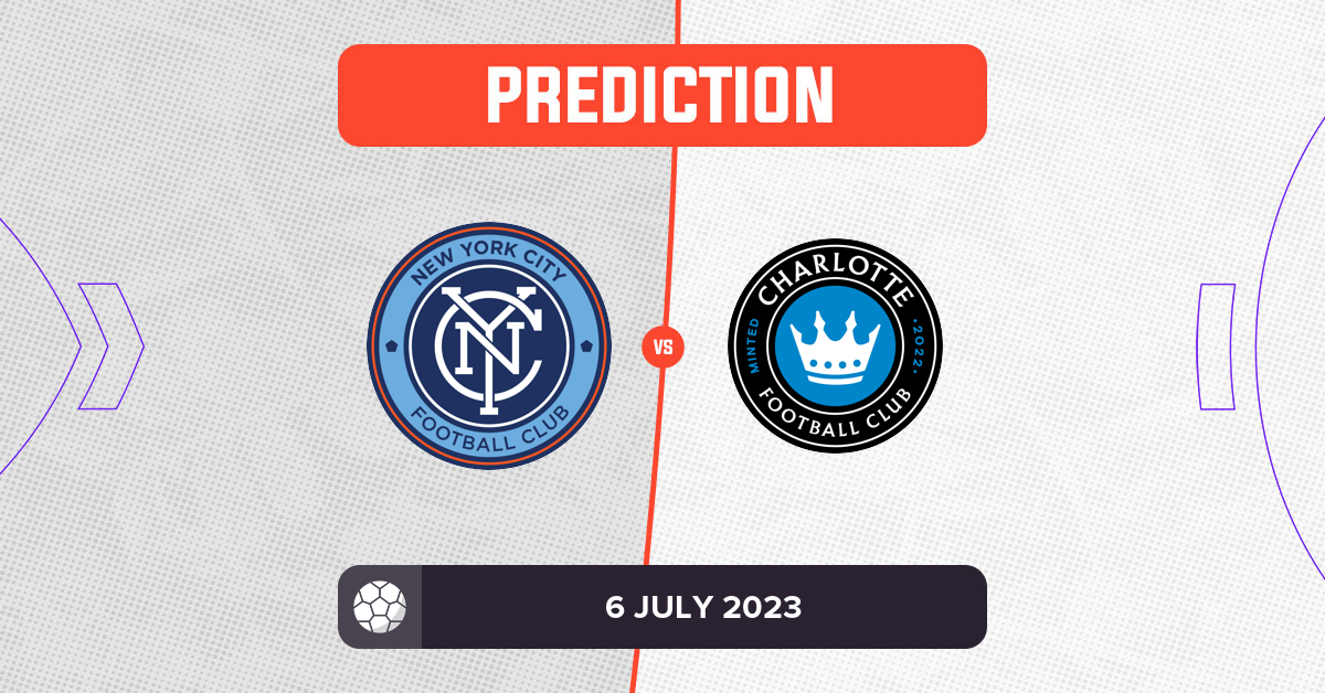 New York City vs Charlotte FC Prediction and Tips - 6 July 2023