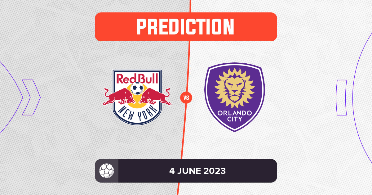 NY Red Bulls vs Orlando City Prediction and Tips - 4 June 2023