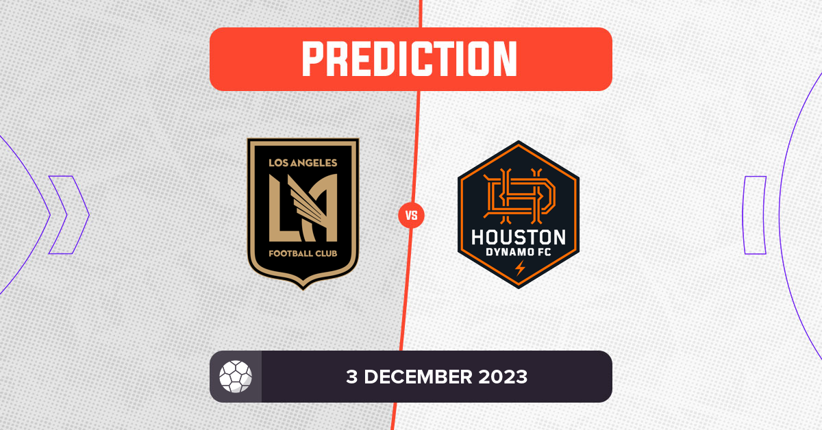 Los Angeles FC vs Houston Dynamo Prediction and Tips - 3 December 2023