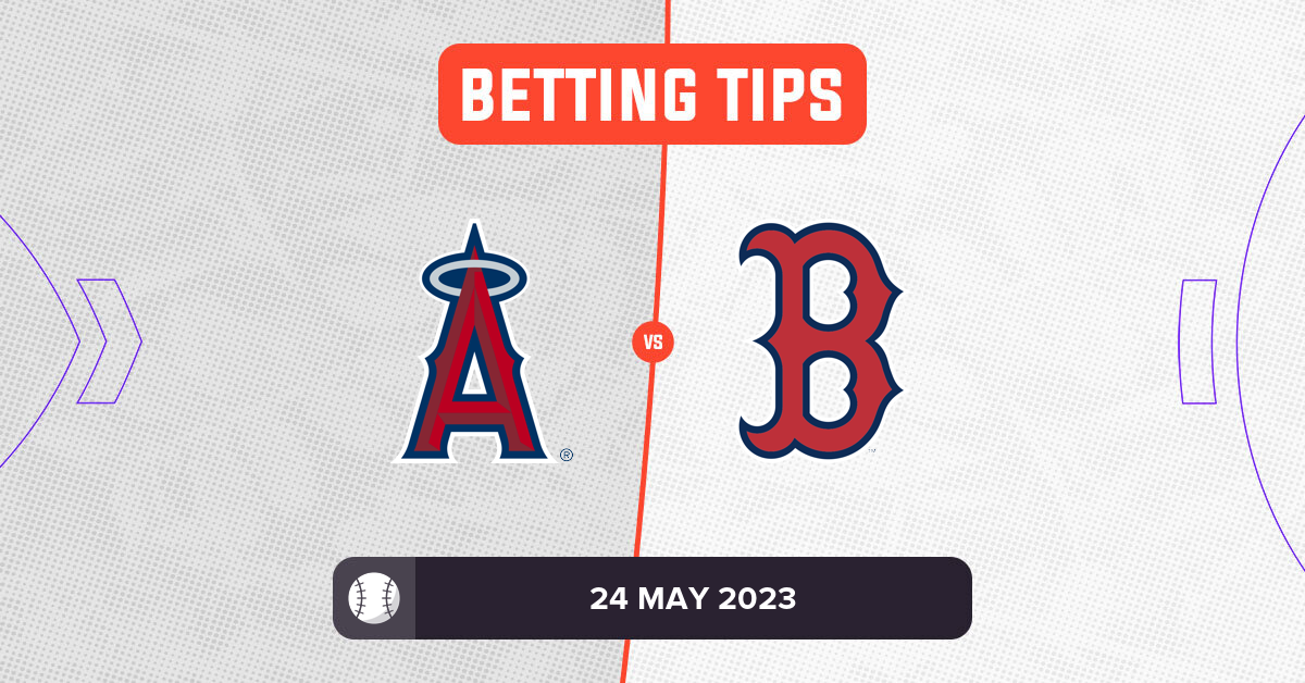 Angels vs Red Sox Prediction and MLB Tips - 24 May 2023
