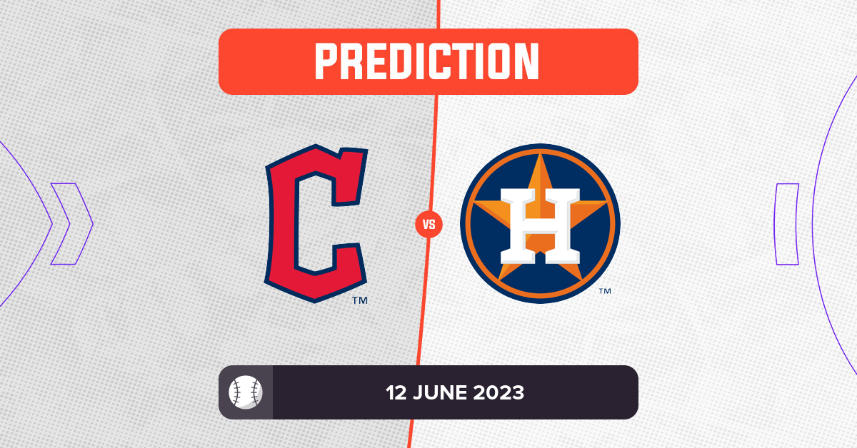Guardians vs Astros Prediction and MLB Tips 12 June 2023