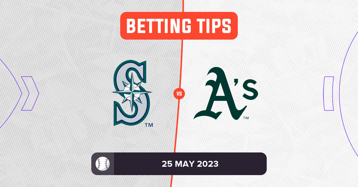 Mariners vs Athletics Prediction and MLB Tips 25 May 2023