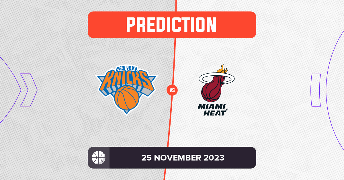 Knicks vs Heat Prediction and NBA Tips - 25 November 2023
