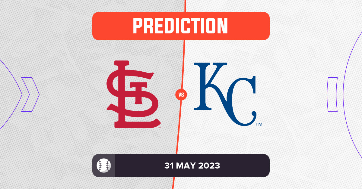 Cardinals vs Royals Prediction and MLB Tips - 31 May 2023