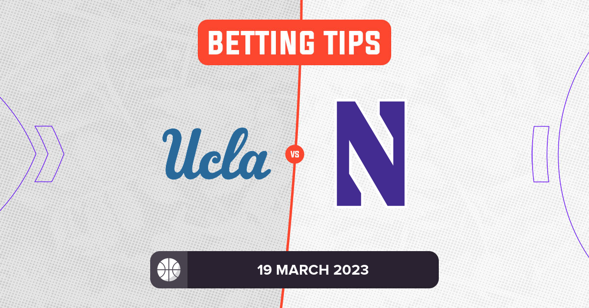 UCLA vs Northwestern Prediction and Odds - 19 March 2023