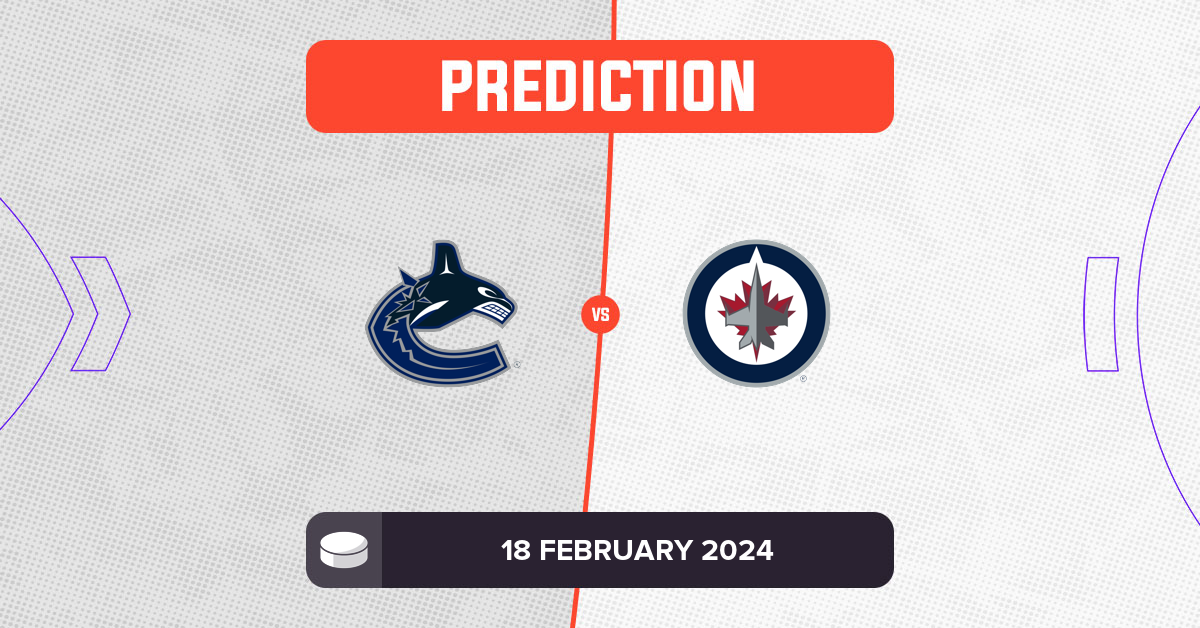 Canucks vs Jets Prediction and NHL Tips 18 February 2024
