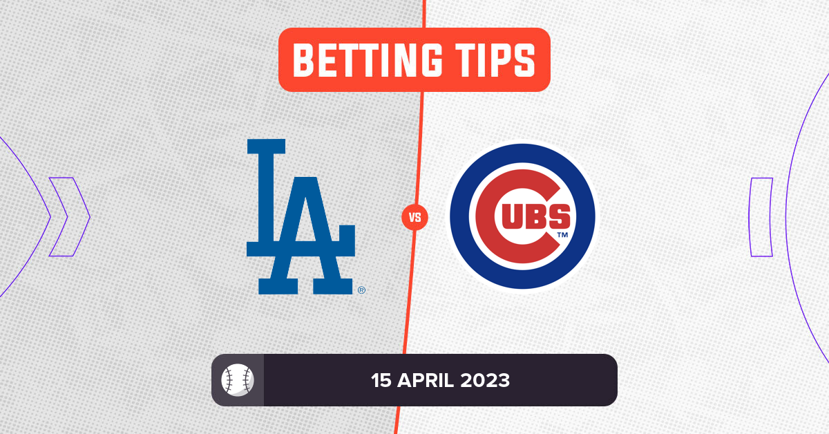 Dodgers vs Cubs Prediction and MLB Betting Tips 15 April 2023