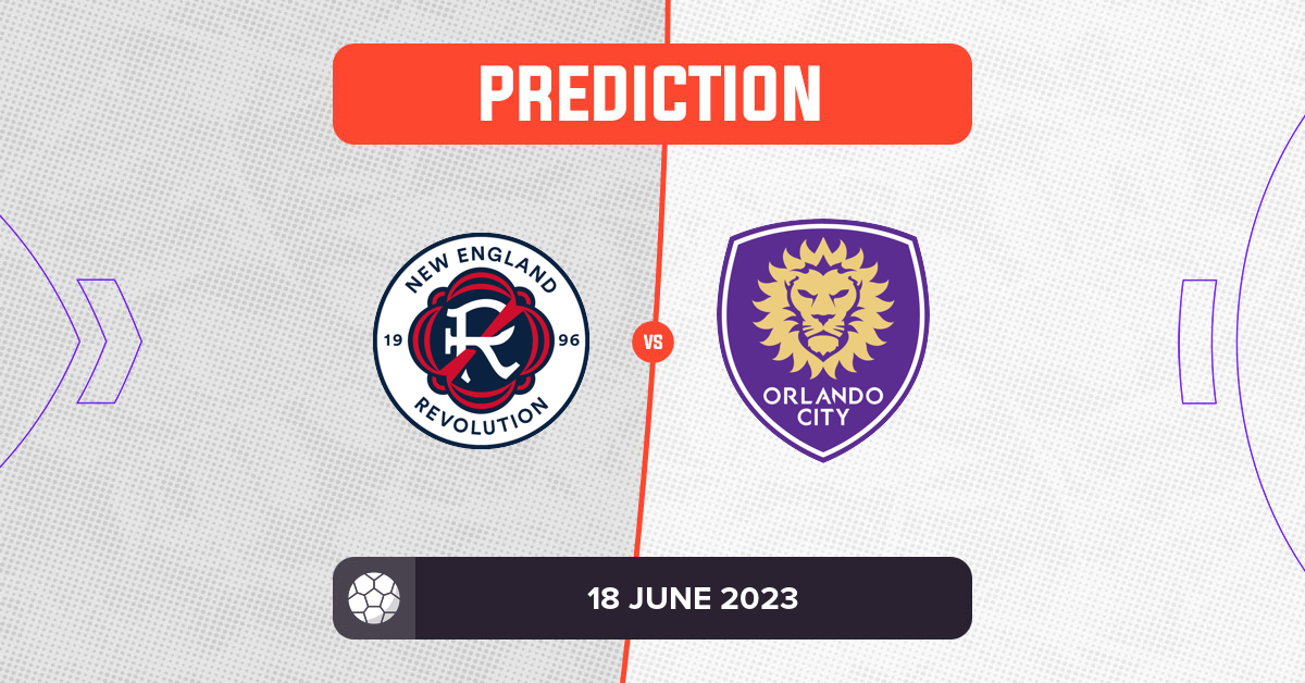 New England Revolution vs Orlando City Prediction and Tips 18 June 2023