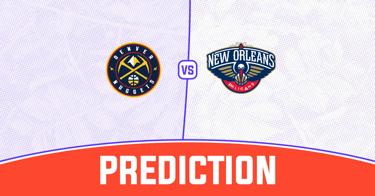 Nuggets vs Pelicans Prediction and NBA Tips - 4 February 2025