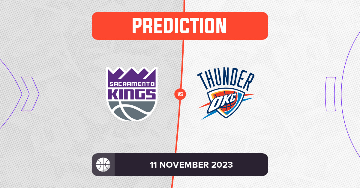 Kings vs Thunder Prediction and NBA Tips - 11 November 2023