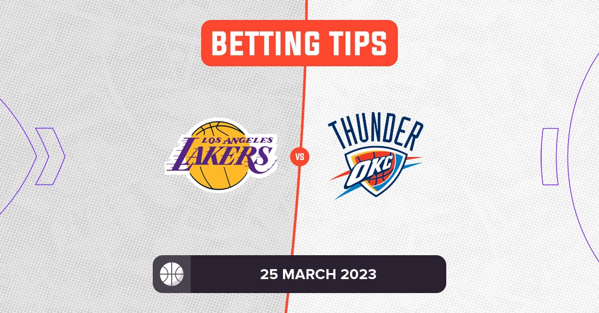 Lakers vs Thunder Prediction and NBA Betting Tips - 25 March 2023
