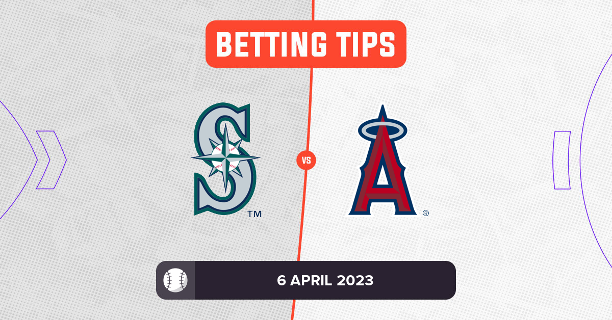Mariners vs Angels Prediction and MLB Betting Tips 6 April 2023