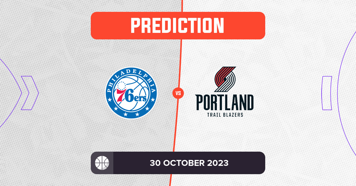 76ers vs Trail Blazers Prediction and NBA Tips - 30 October 2023