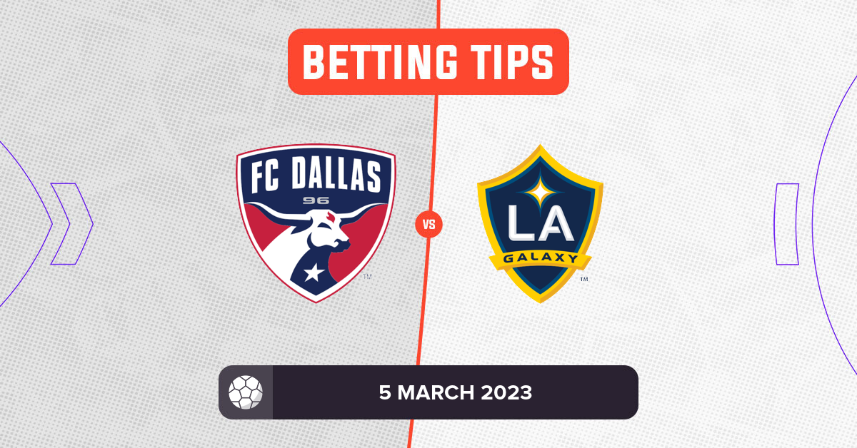 FC Dallas vs LA Galaxy Prediction and Odds - 5 March 2023
