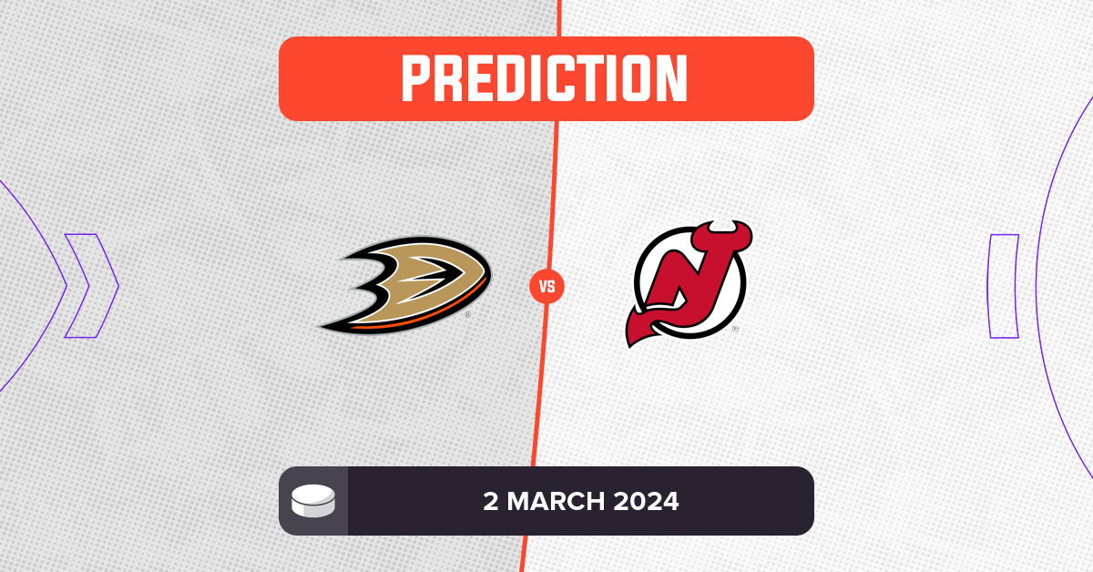 Ducks vs Devils Prediction and NHL Tips - 2 March 2024