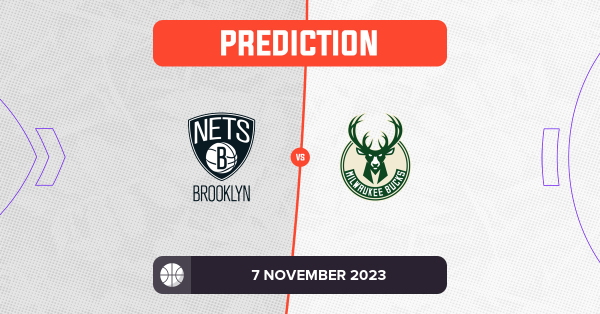 Nets vs Bucks Prediction and NBA Tips 7 November 2023