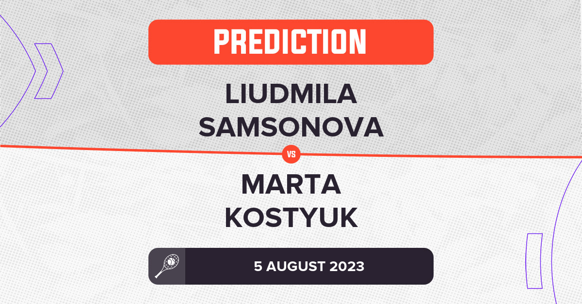 Liudmila Samsonova vs Marta Kostyuk Prediction Washington Open 2023