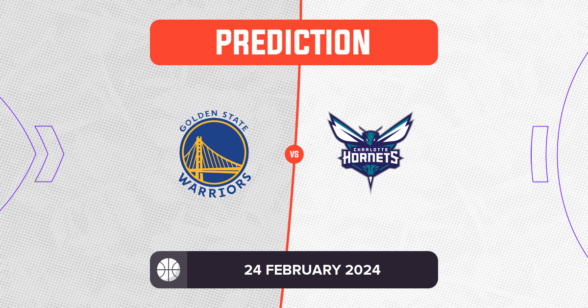 Warriors vs Hornets Prediction and NBA Tips - 24 February 2024