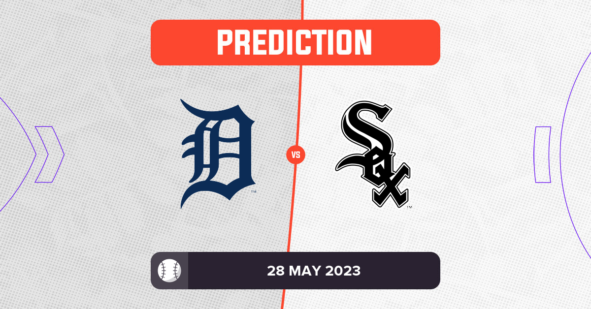 Tigers vs White Sox Prediction and MLB Tips 28 May 2023