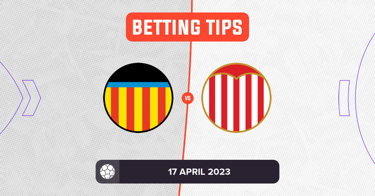 Valencia vs Sevilla Prediction and Odds - 17 April 2023