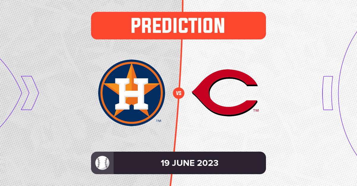 Astros vs Reds Prediction and MLB Tips 19 June 2023