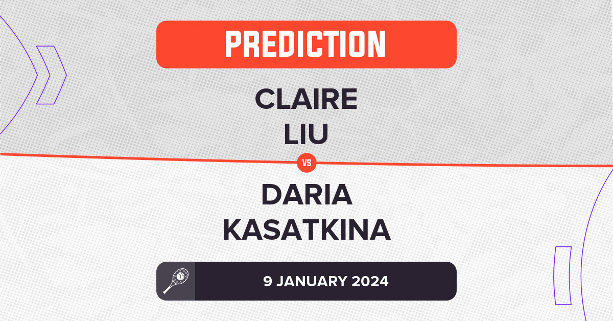 Claire Liu vs Daria Kasatkina Prediction WTA Adelaide 1 2024
