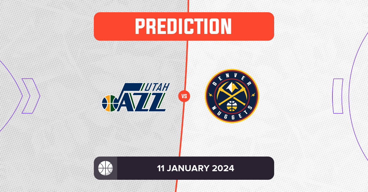 Jazz vs Nuggets Prediction and NBA Tips 11 January 2024